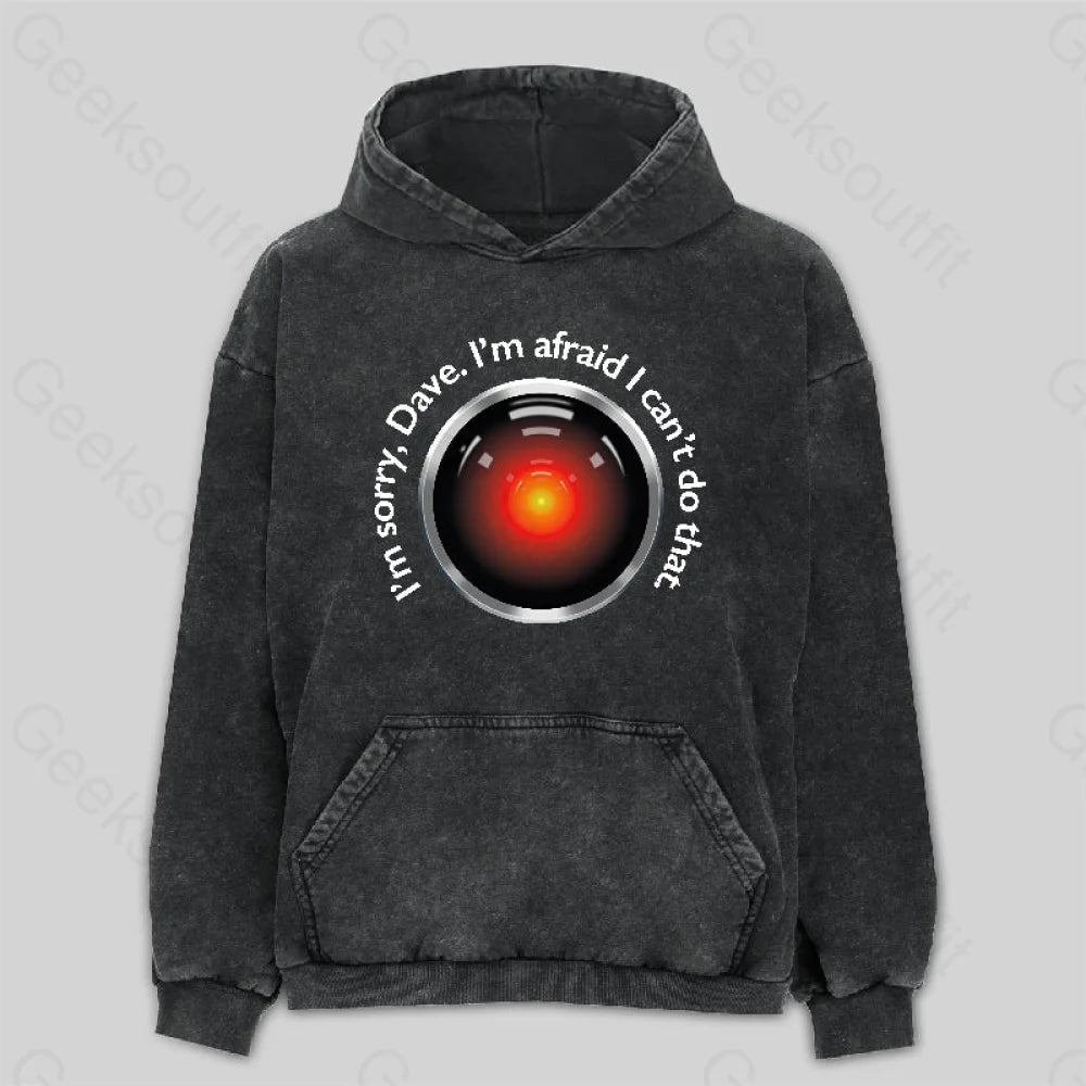 Hal Sorry Dave Quote Washed Hoodie