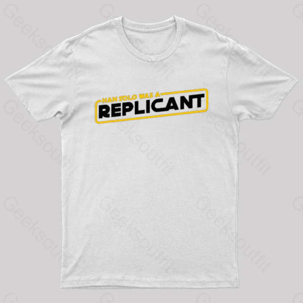 Han Solo Was A Replicant Geek T-Shirt White / S