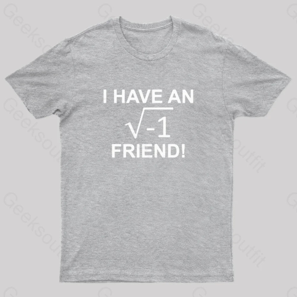 Have An Imaginary Friend Geek T-Shirt Grey / S