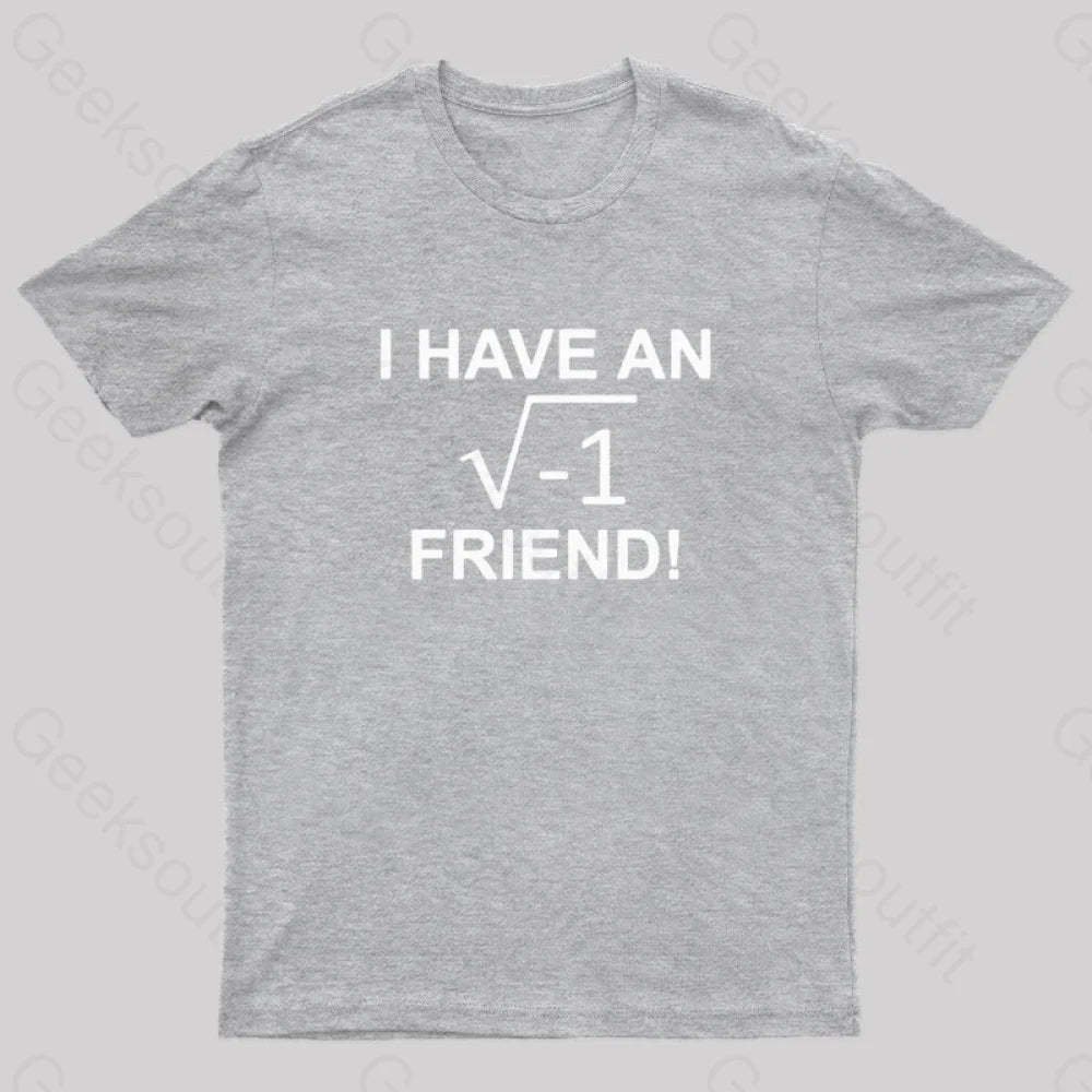 Have An Imaginary Friend Geek T-Shirt Grey / S