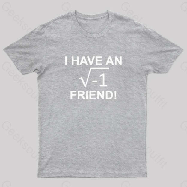 Have An Imaginary Friend Geek T-Shirt Grey / S