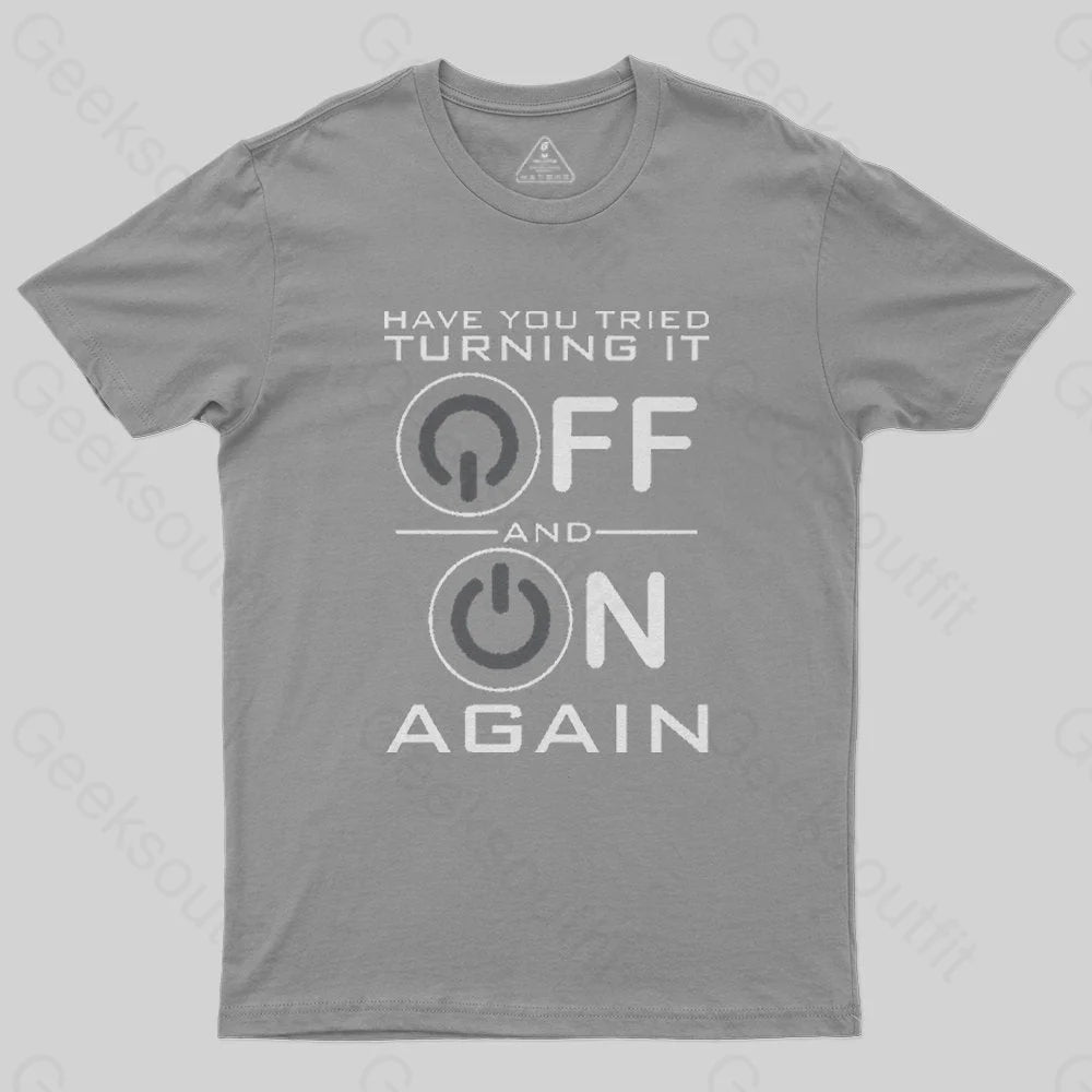 Have You Tried Turning it Off T-Shirt - Geeksoutfit