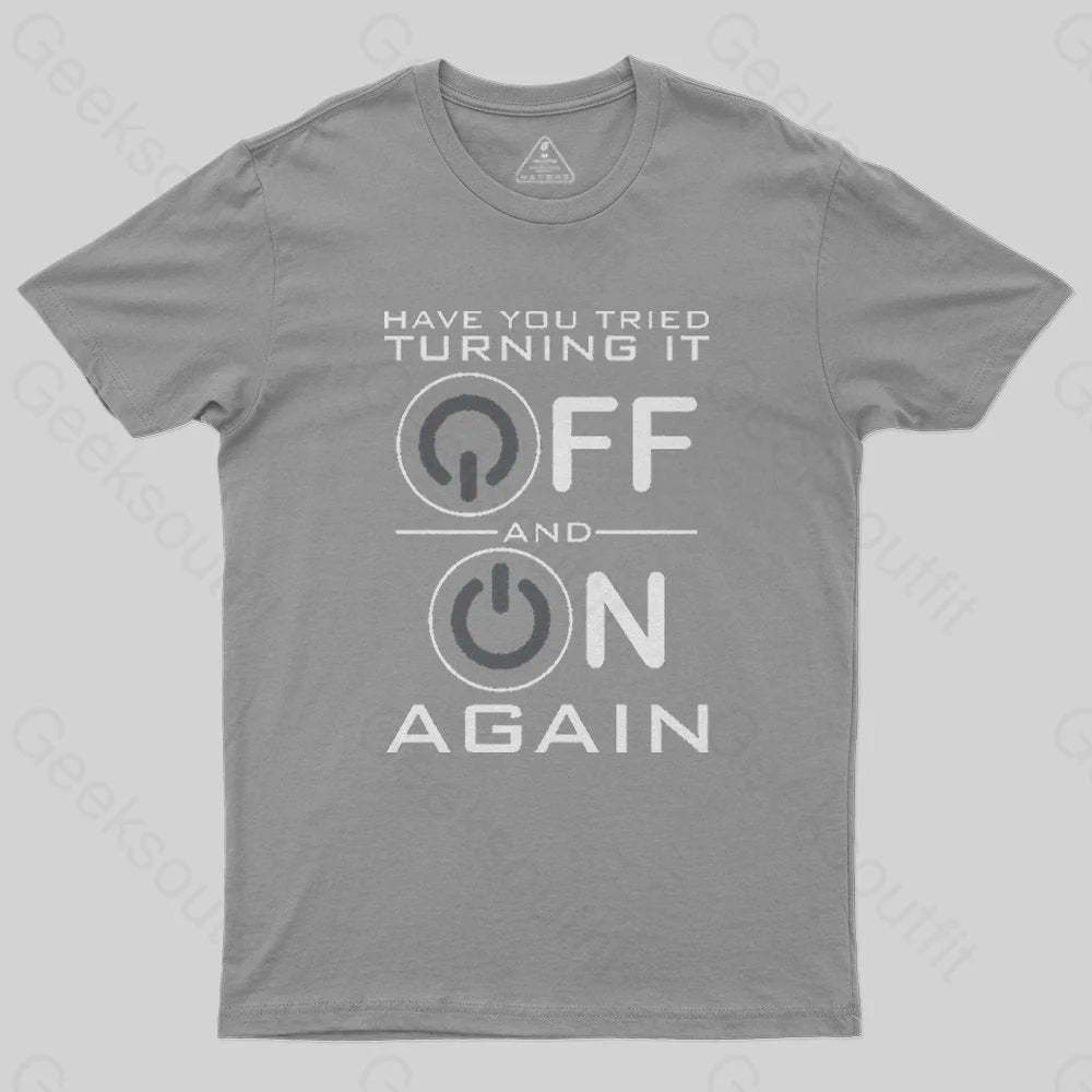 Have You Tried Turning it Off T-Shirt - Geeksoutfit