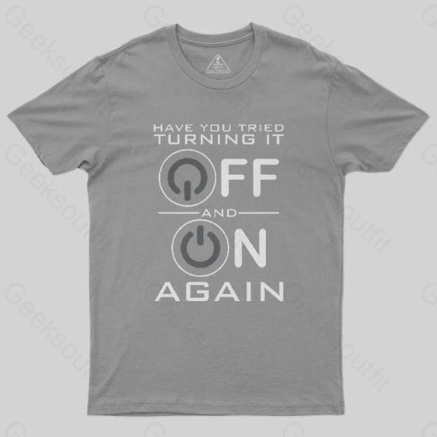 Have You Tried Turning it Off T-Shirt - Geeksoutfit