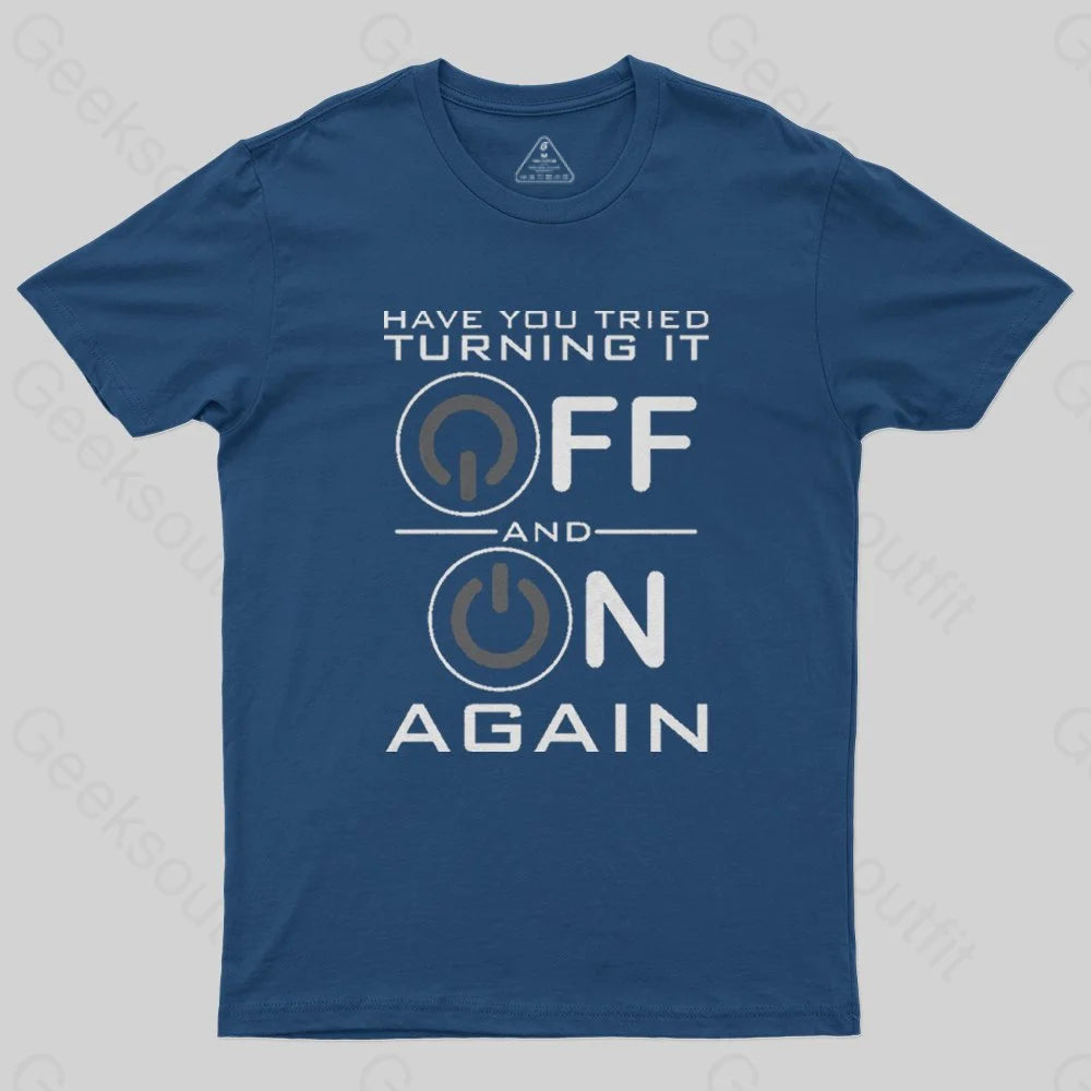 Have You Tried Turning it Off T-Shirt - Geeksoutfit