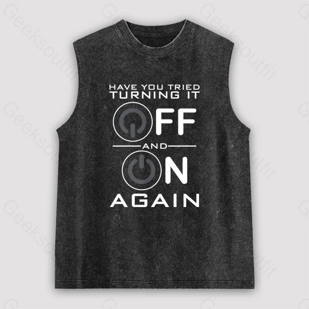 Have You Tried Turning It Off Unisex Washed Tank Black / S
