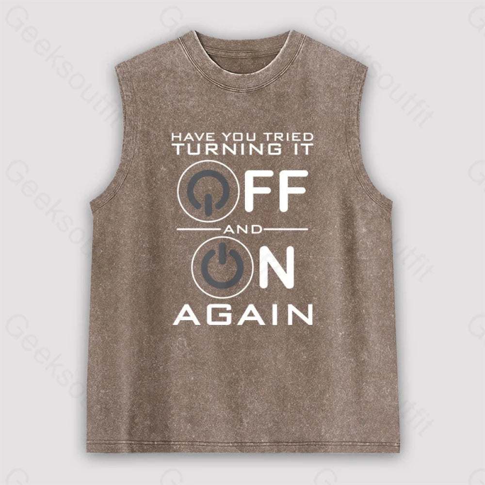 Have You Tried Turning It Off Unisex Washed Tank Brown / S