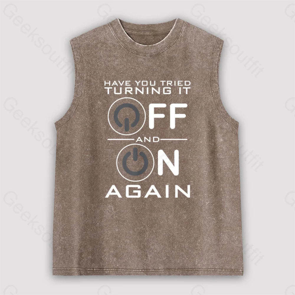 Have You Tried Turning It Off Unisex Washed Tank Brown / S