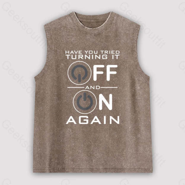 Have You Tried Turning It Off Unisex Washed Tank Brown / S