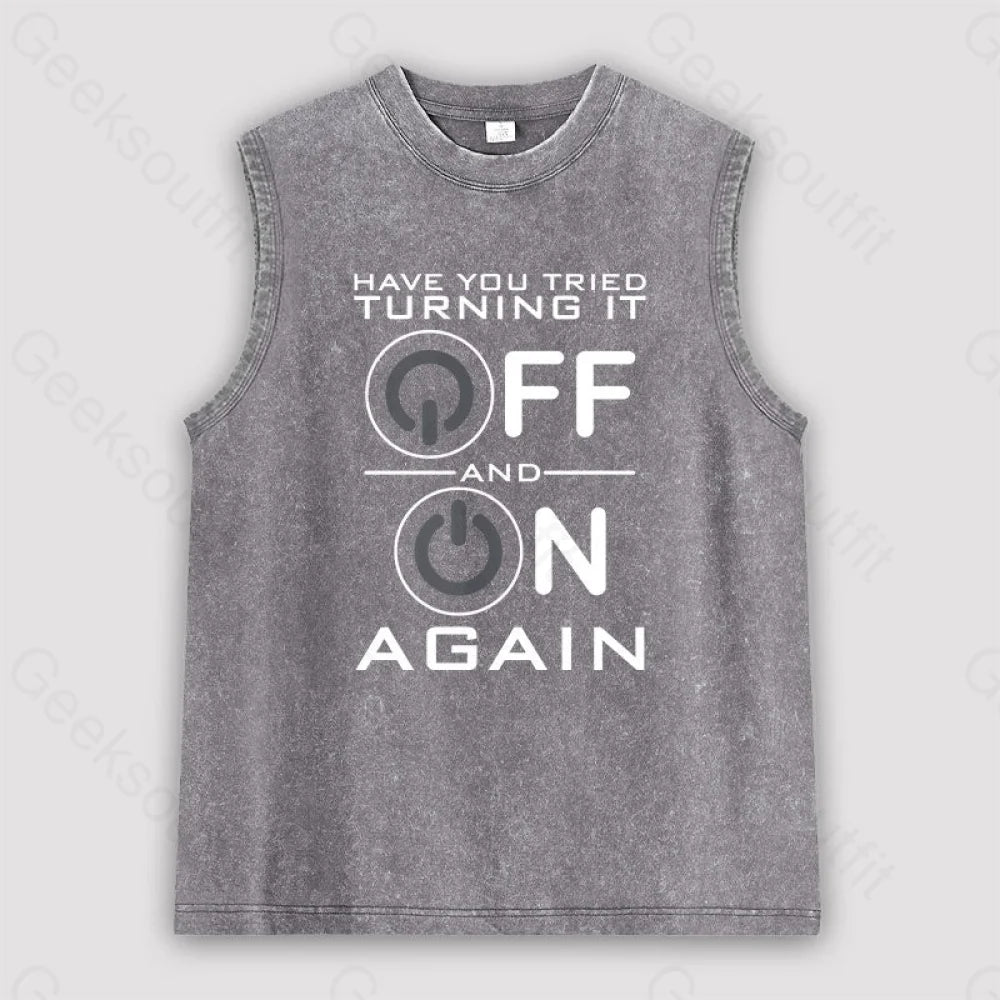 Have You Tried Turning It Off Unisex Washed Tank Grey / S