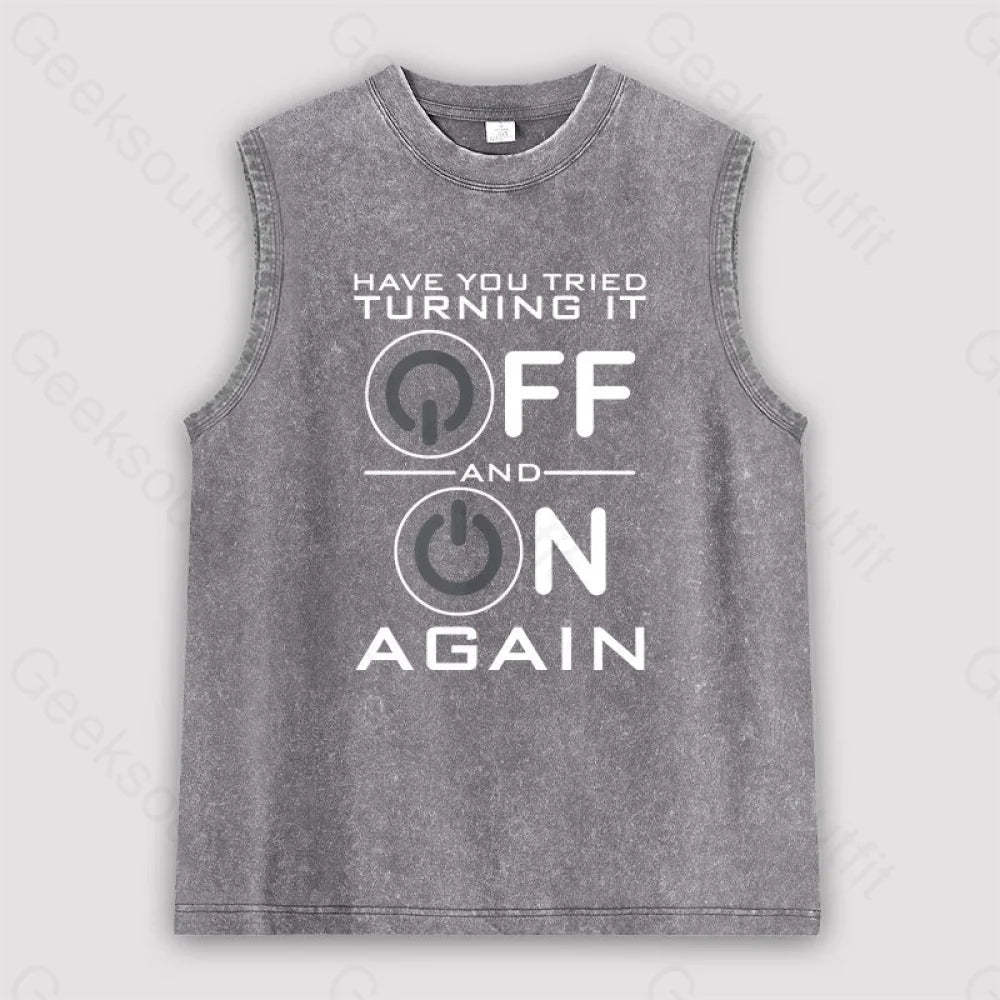 Have You Tried Turning It Off Unisex Washed Tank Grey / S