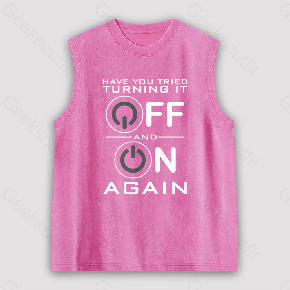 Have You Tried Turning It Off Unisex Washed Tank Pink / S