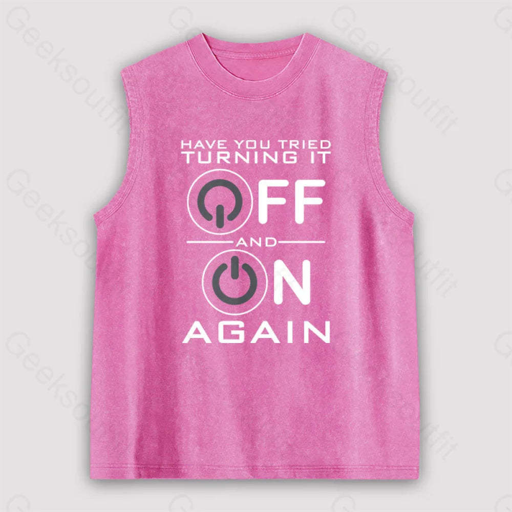 Have You Tried Turning It Off Unisex Washed Tank Pink / S