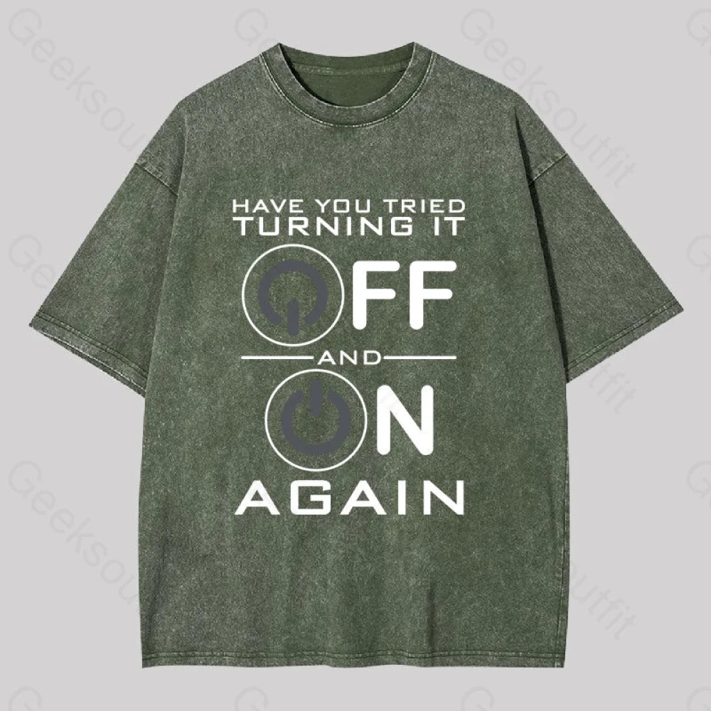 Have You Tried Turning It Off Washed T-Shirt Army Green / S
