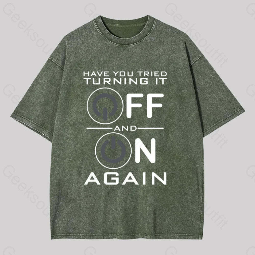 Have You Tried Turning It Off Washed T-Shirt Army Green / S