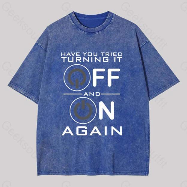 Have You Tried Turning It Off Washed T-Shirt Blue / S