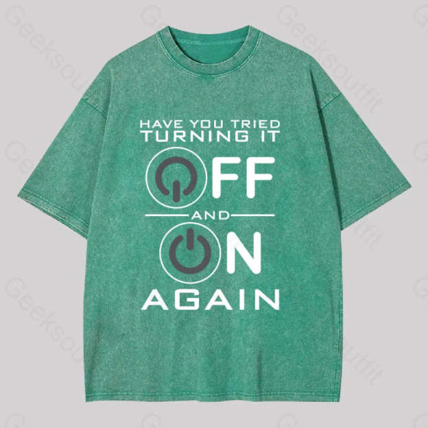 Have You Tried Turning It Off Washed T-Shirt Grass Green / S