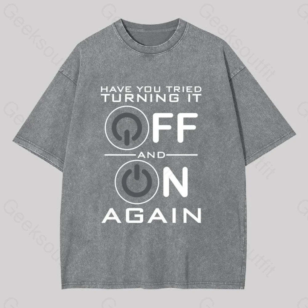 Have You Tried Turning It Off Washed T-Shirt Grey / S