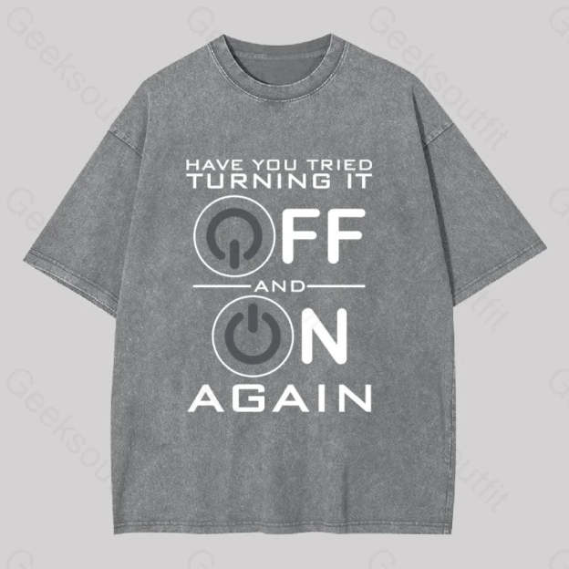 Have You Tried Turning It Off Washed T-Shirt Grey / S