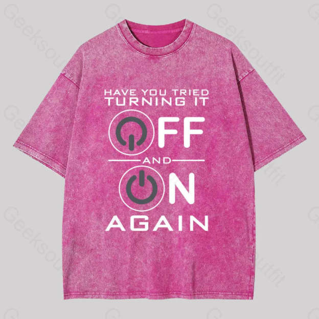 Have You Tried Turning It Off Washed T-Shirt Rose Red / S