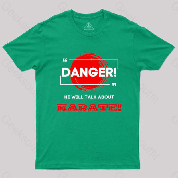 He Will Talk About Karate Geek T-Shirt Green / S