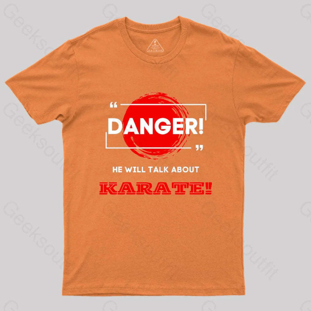 He Will Talk About Karate Geek T-Shirt Orange / S