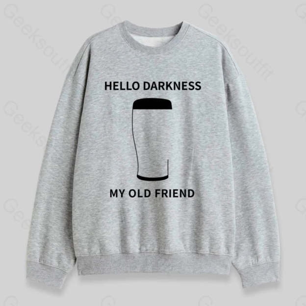 Hello Darkness My Old Friend Sweatshirt - Geeksoutfit