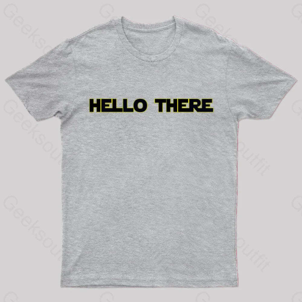Hello There Geek T-Shirt Grey / S