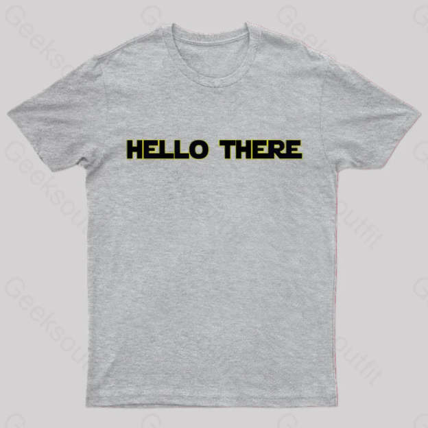 Hello There Geek T-Shirt Grey / S