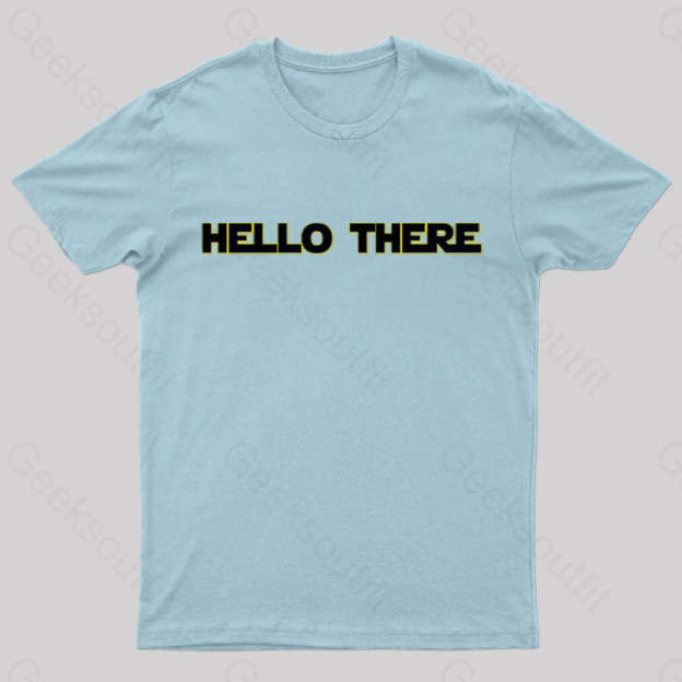 Hello There Geek T-Shirt Light Blue / S
