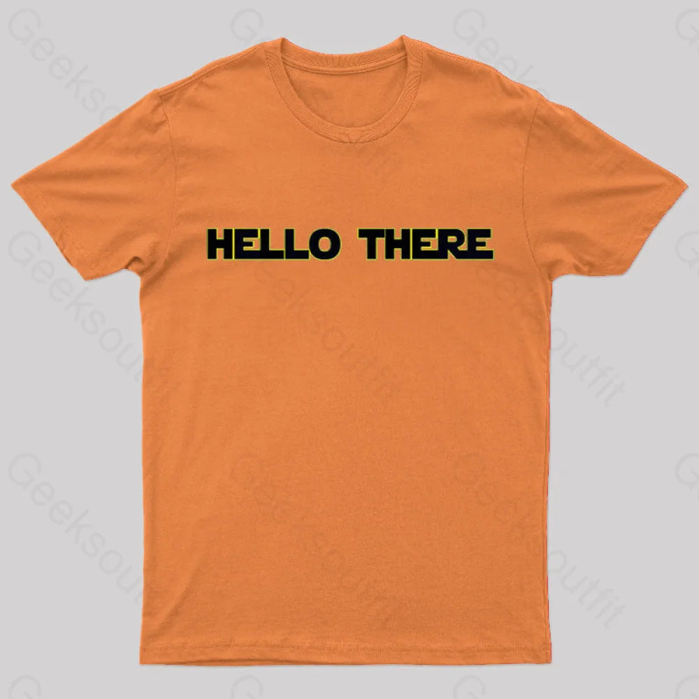 Hello There Geek T-Shirt Orange / S