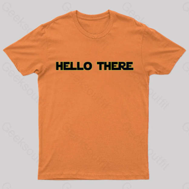 Hello There Geek T-Shirt Orange / S