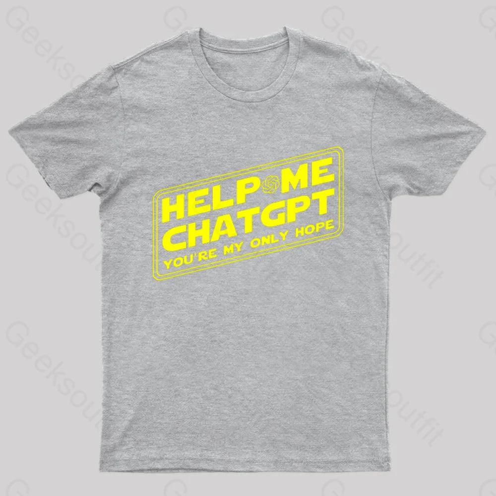 Help Me Chatgpt You’re My Only Hope Nerd T-Shirt Grey / S