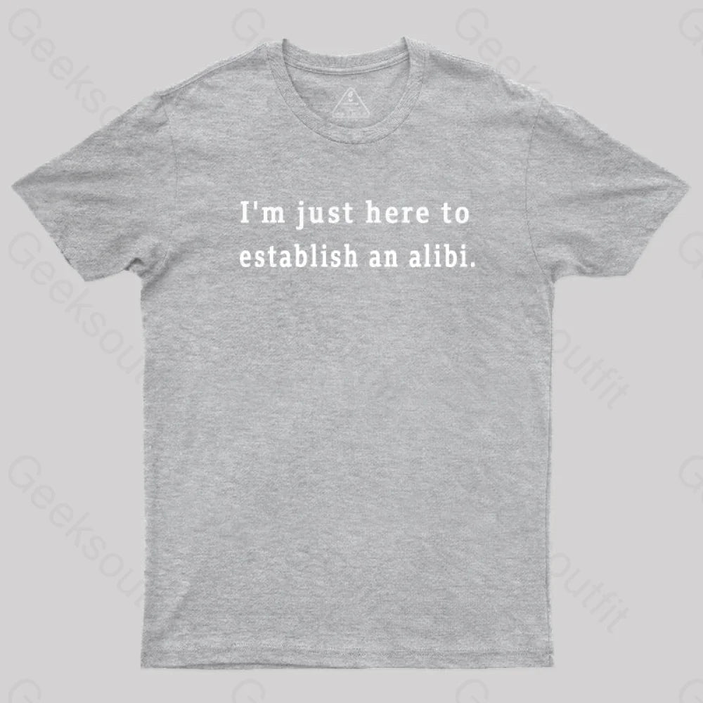 Here To Establish An Alibi Nerd T-Shirt Grey / S