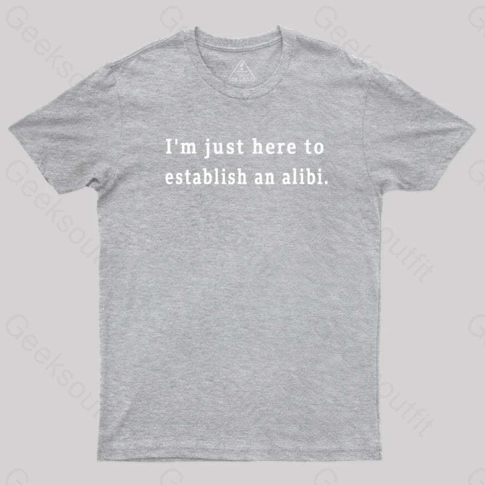 Here To Establish An Alibi Nerd T-Shirt Grey / S