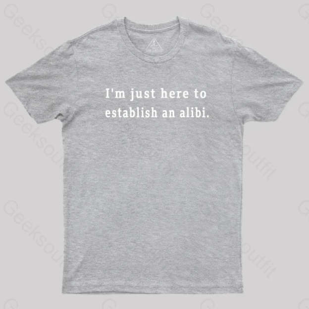 Here To Establish An Alibi Nerd T-Shirt Grey / S