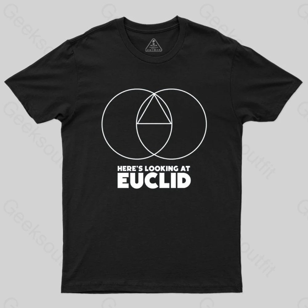 Here's Looking At Euclid T-shirt - Geeksoutfit