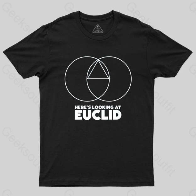 Here's Looking At Euclid T-shirt - Geeksoutfit