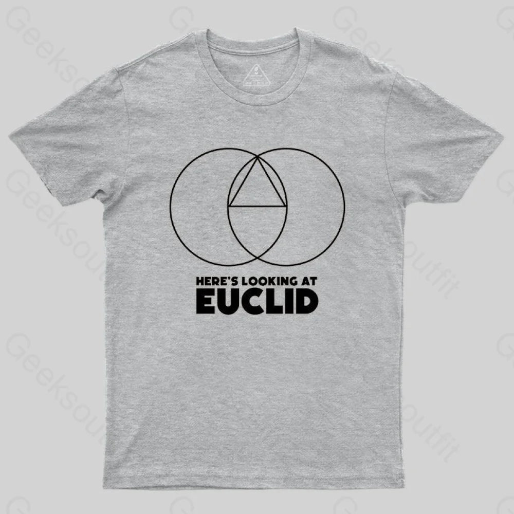 Here's Looking At Euclid T-shirt - Geeksoutfit