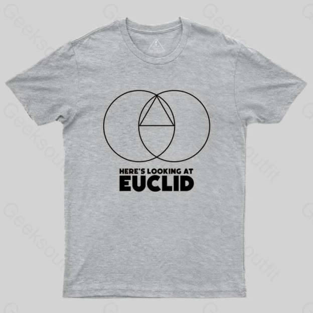 Here's Looking At Euclid T-shirt - Geeksoutfit