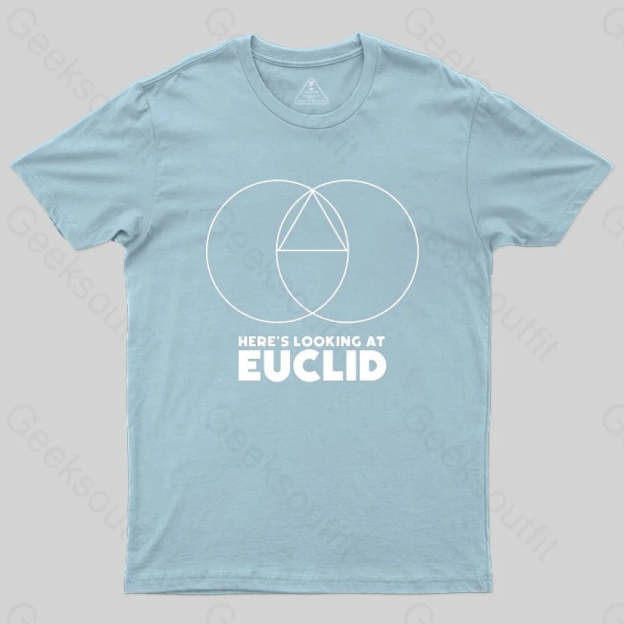 Here's Looking At Euclid T-shirt - Geeksoutfit