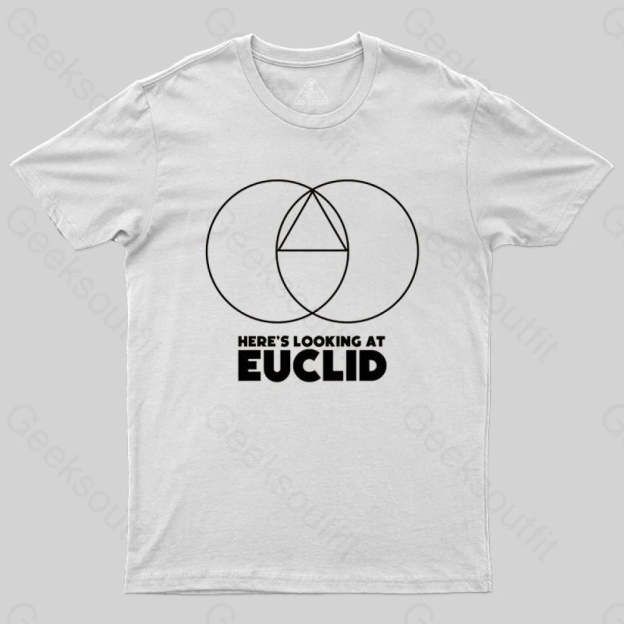 Here's Looking At Euclid T-shirt - Geeksoutfit