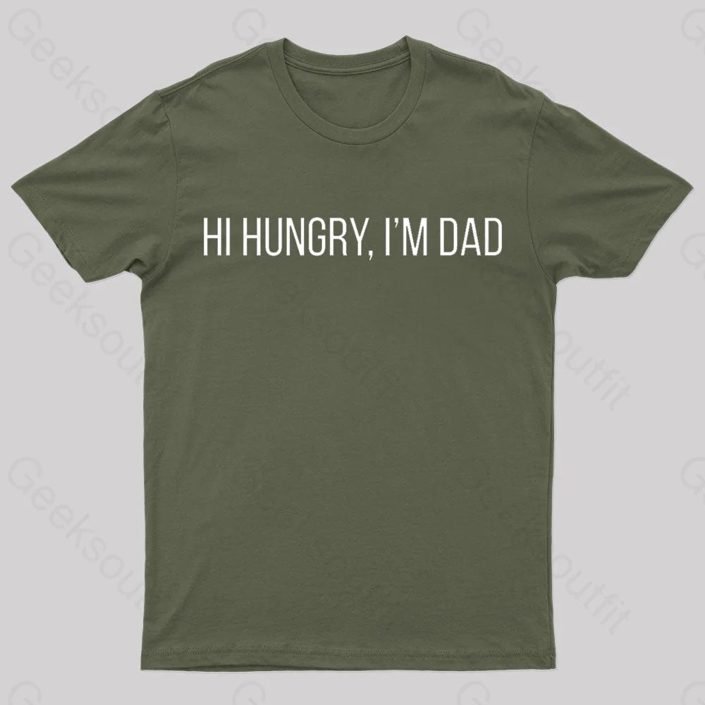Hi Hungry I’m Dad Geek T-Shirt Army Green / S