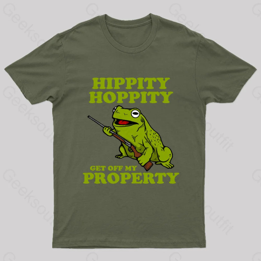 Hippity Hoppity Get Off My Property Geek T-Shirt Army Green / S