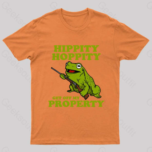 Hippity Hoppity Get Off My Property Geek T-Shirt Orange / S