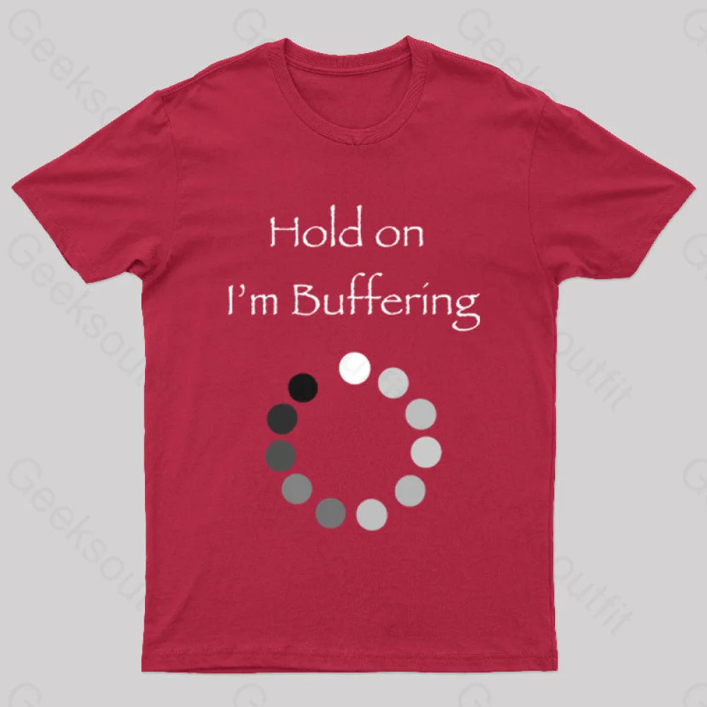Hold On I’m Buffering Geek T-Shirt Red / S
