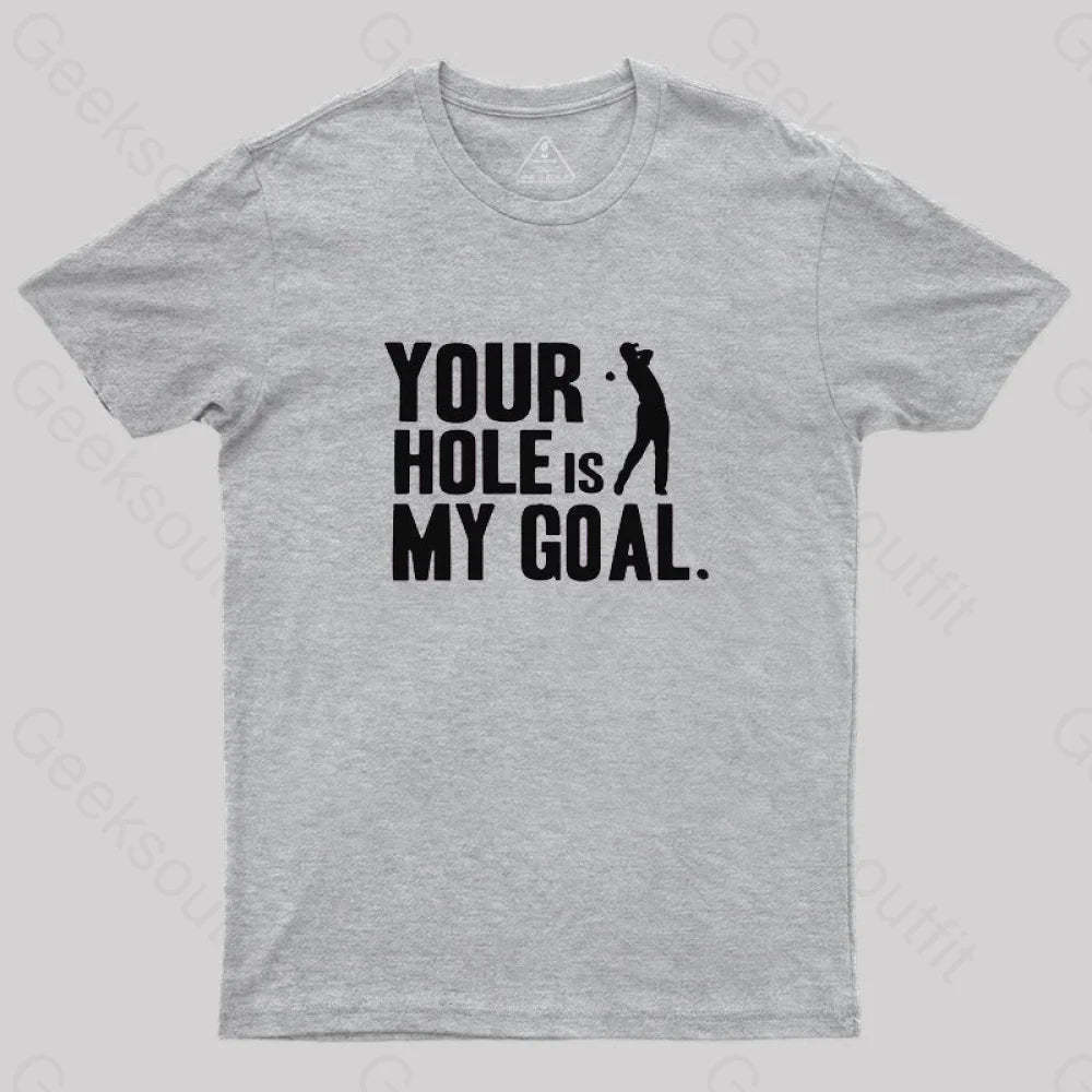 Hole Is My Goal T-Shirt Grey / S