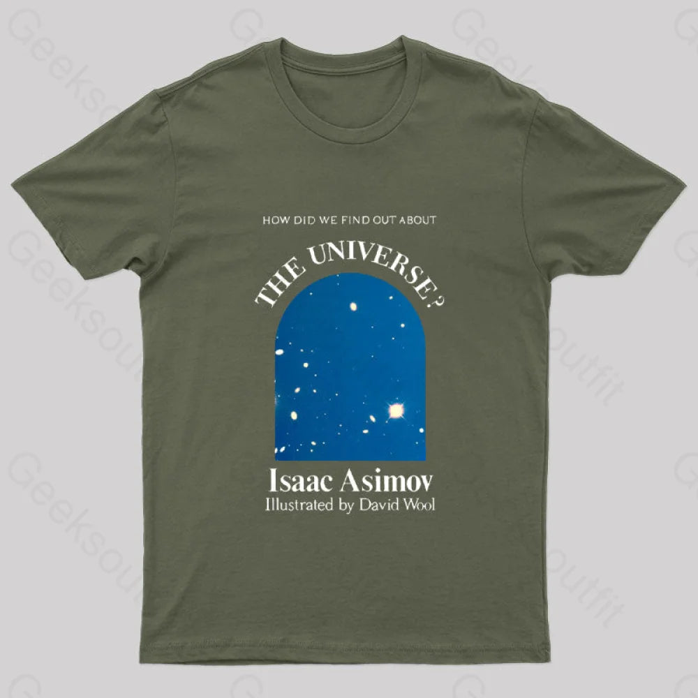 How Did We Find Out About The Universe Geek T-Shirt Army Green / S