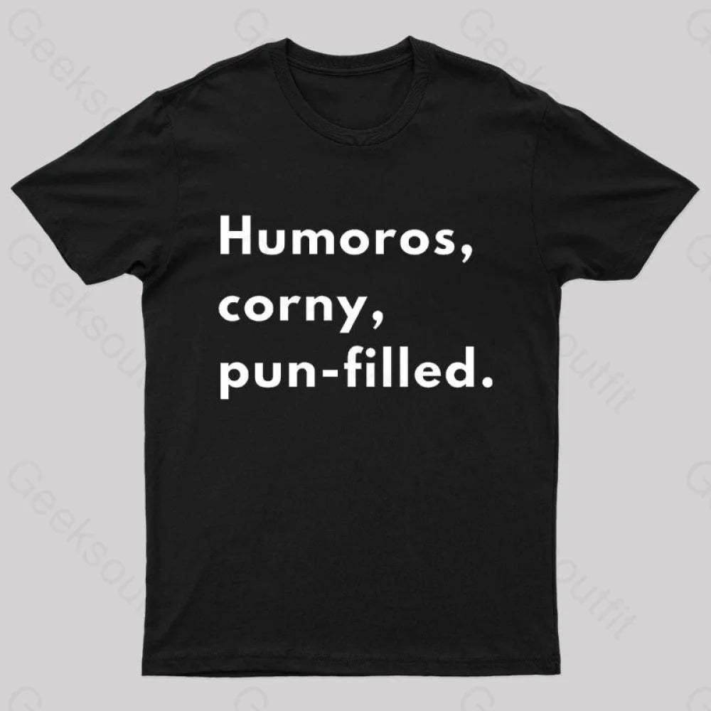 Humoros Corny Pun Filled Geek T-Shirt Black / S