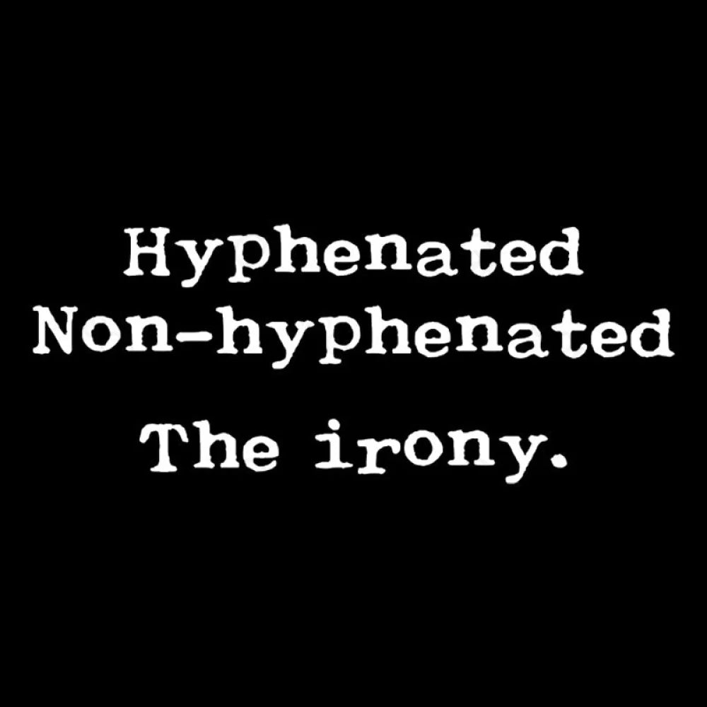 Hyphenated Non The Irony Geek T-Shirt